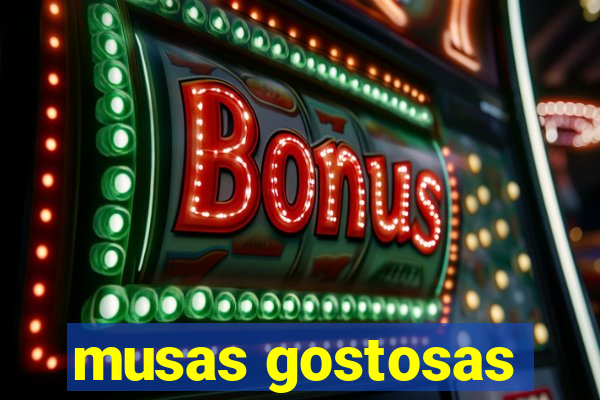 musas gostosas